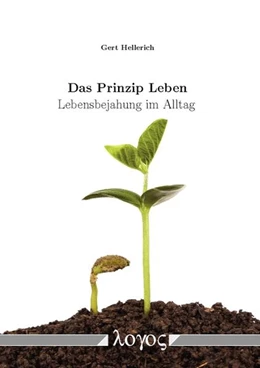 Abbildung von Hellerich | Das Prinzip Leben | 1. Auflage | 2017 | beck-shop.de