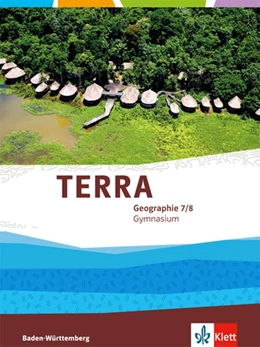 Abbildung von TERRA Geographie für Baden-Württemberg. Schülerbuch 7./8. Klasse. Ausgabe für Gymnasien | 1. Auflage | 2017 | beck-shop.de