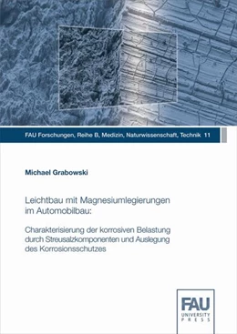 Abbildung von Grabowski | Leichtbau mit Magnesiumlegierungen im Automobilbau: Charakterisierung der korrosiven Belastung durch Streusalzkomponenten und Auslegung des Korrosionsschutzes | 1. Auflage | 2016 | beck-shop.de