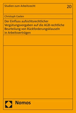 Abbildung von Ceelen | Der Einfluss aufsichtsrechtlicher Vergütungsvorgaben auf die AGB-rechtliche Beurteilung von Rückforderungsklauseln in Arbeitsverträgen | 1. Auflage | 2017 | 20 | beck-shop.de