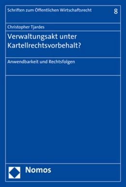 Abbildung von Tjardes | Verwaltungsakt unter Kartellrechtsvorbehalt? | 1. Auflage | 2017 | 8 | beck-shop.de