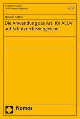 Abbildung von Köther | Die Anwendung des Art. 101 AEUV auf Schutzrechtsvergleiche | 1. Auflage | 2017 | beck-shop.de