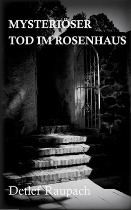 Abbildung von Raupach | Mysteriöser Tod im Rosenhaus | 1. Auflage | 2017 | beck-shop.de