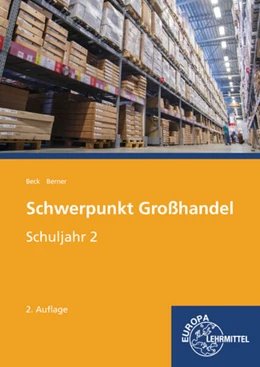 Abbildung von Beck / Berner | Schwerpunkt Großhandel Schuljahr 2. Baden-Württemberg | 2. Auflage | 2017 | beck-shop.de