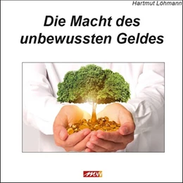 Abbildung von Lohmann | Die Macht des unbewussten Geldes | 1. Auflage | 2017 | beck-shop.de
