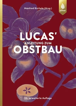 Abbildung von Büchele | Lucas' Anleitung zum Obstbau | 33. Auflage | 2018 | beck-shop.de