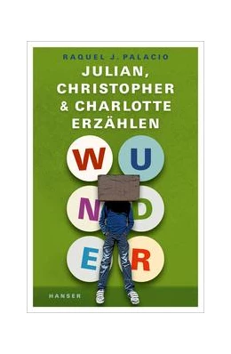 Abbildung von Palacio | Wunder - Julian, Christopher und Charlotte erzählen | 1. Auflage | 2017 | beck-shop.de