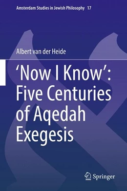 Abbildung von Heide | 'Now I Know': Five Centuries of Aqedah Exegesis | 1. Auflage | 2017 | beck-shop.de