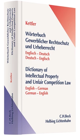 Abbildung von Kettler | Wörterbuch Gewerblicher Rechtsschutz und Urheberrecht = Dictionary of Intellectual Property and Unfair Competition Law | 1. Auflage | 2011 | beck-shop.de