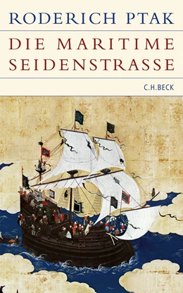 Abbildung von Ptak, Roderich | Die maritime Seidenstrasse | 1. Auflage | 2007 | beck-shop.de