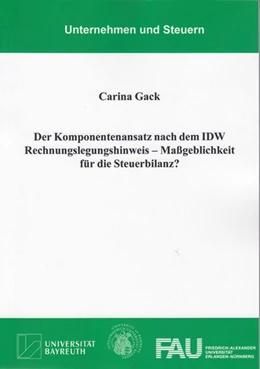 Abbildung von Gack | Der Komponentenansatz nach dem IDW Rechnungslegungshinweis - Maßgeblichkeit für die Steuerbilanz? | 1. Auflage | 2016 | beck-shop.de