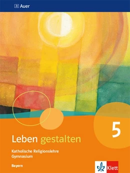 Abbildung von Leben gestalten. Schülerbuch 5.Schuljahr. Ausgabe Bayern Gymnasium ab 2017 | 1. Auflage | 2017 | beck-shop.de