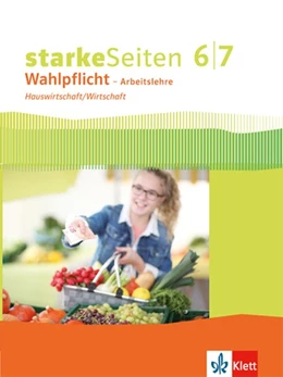Abbildung von Starke Seiten Wahlpflicht. Schülerbuch Hauswirtschaft/Wirtschaft Klasse 6/7. Ausgabe Nordrhein-Westfalen ab 2017 | 1. Auflage | 2017 | beck-shop.de