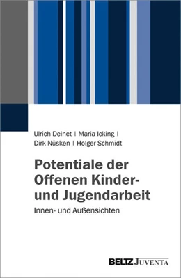 Abbildung von Deinet / Icking | Potentiale der Offenen Kinder- und Jugendarbeit | 1. Auflage | 2017 | beck-shop.de