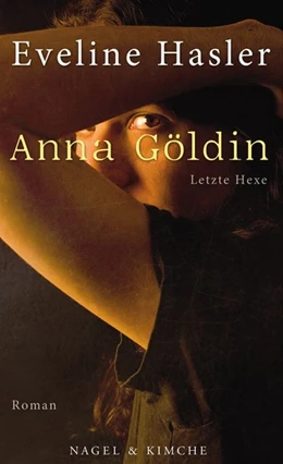 Abbildung von Hasler | Anna Göldin. Die letzte Hexe | 1. Auflage | 2017 | beck-shop.de