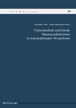 Abbildung von Tölle / Wehrhahn | Translokalität und lokale Raumproduktionen in transnationaler Perspektive | 1. Auflage | 2017 | 30 | beck-shop.de