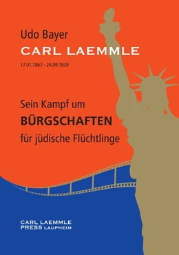 Abbildung von Bayer | CARL LAEMMLE - Sein Kampf um BÜRGSCHAFTEN für jüdische Flüchtlinge | 1. Auflage | 2016 | beck-shop.de