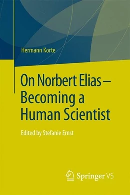 Abbildung von Korte | On Norbert Elias - Becoming a Human Scientist | 1. Auflage | 2017 | beck-shop.de