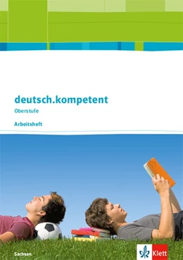 Abbildung von deutsch.kompetent. Arbeitsheft. Klasse 11-12. Ausgabe Sachsen ab 2017 | 1. Auflage | 2018 | beck-shop.de
