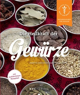 Abbildung von Kerckhoff / Schimpf | Die Heilkraft der Gewürze | 2. Auflage | 2017 | beck-shop.de