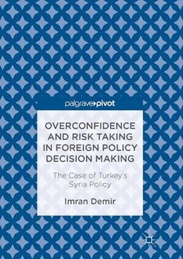 Abbildung von Demir | Overconfidence and Risk Taking in Foreign Policy Decision Making | 1. Auflage | 2017 | beck-shop.de