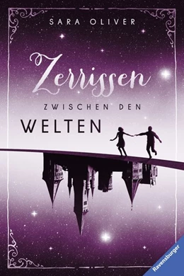 Abbildung von Oliver / Ravensburger Verlag GmbH | Die Welten-Trilogie, Band 3 - Zerrissen zwischen den Welten | 1. Auflage | 2017 | beck-shop.de