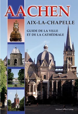 Abbildung von Dickmann | Aachen - Aix-La-Chapelle - Guide de la Ville et de la Cathédrale | 5. Auflage | 2017 | beck-shop.de