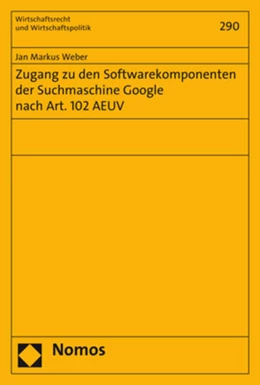 Abbildung von Weber | Zugang zu den Softwarekomponenten der Suchmaschine Google nach Art. 102 AEUV | 1. Auflage | 2017 | Band 290 | beck-shop.de