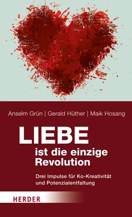 Abbildung von Grün / Hüther | Liebe ist die einzige Revolution | 1. Auflage | 2017 | beck-shop.de