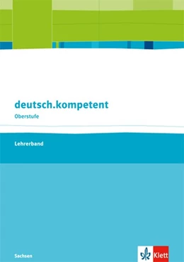 Abbildung von deutsch.kompetent Oberstufe. Lehrerband. Klasse 11-12. Ausgabe Sachsen ab 2017 | 1. Auflage | 2017 | beck-shop.de