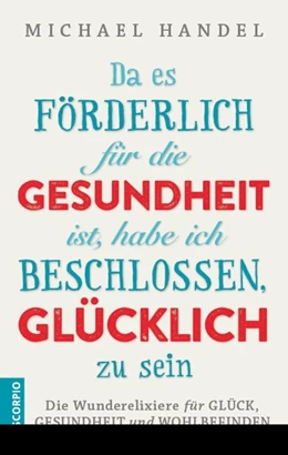 Abbildung von Handel | Da es förderlich für die Gesundheit ist, habe ich beschlossen, glücklich zu sein | 1. Auflage | 2017 | beck-shop.de