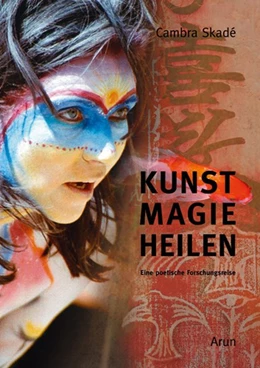Abbildung von Skadé | Kunst-Magie-Heilen | 1. Auflage | 2017 | beck-shop.de