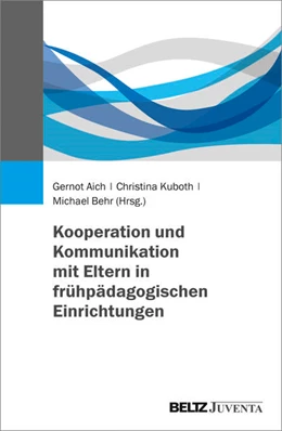 Abbildung von Aich / Kuboth | Kooperation und Kommunikation mit Eltern in frühpädagogischen Einrichtungen | 1. Auflage | 2017 | beck-shop.de