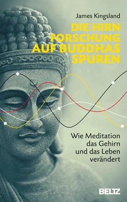 Abbildung von Kingsland | Die Hirnforschung auf Buddhas Spuren | 1. Auflage | 2017 | beck-shop.de