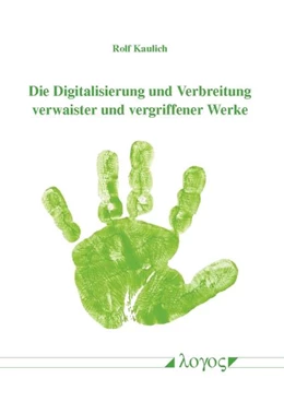 Abbildung von Kaulich | Die Digitalisierung und Verbreitung verwaister und vergriffener Werke | 1. Auflage | 2017 | beck-shop.de