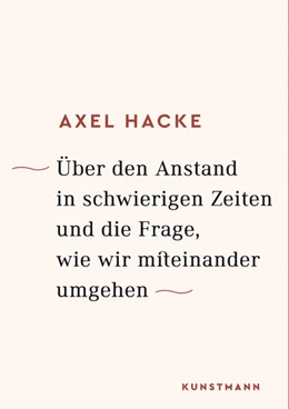 Abbildung von Hacke | Über den Anstand in schwierigen Zeiten und die Frage, wie wir miteinander umgehen | 1. Auflage | 2017 | beck-shop.de