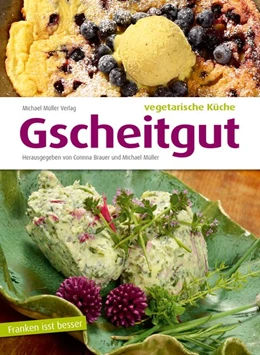 Abbildung von Müller / Brauer | Gscheitgut - vegetarische Küche | 1. Auflage | 2017 | beck-shop.de