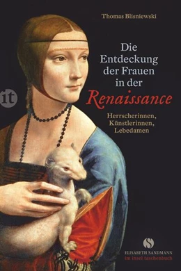 Abbildung von Blisniewski | Die Entdeckung der Frauen in der Renaissance | 1. Auflage | 2017 | beck-shop.de