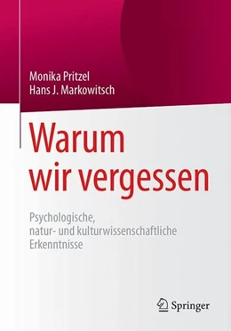 Abbildung von Pritzel / Markowitsch | Warum wir vergessen | 1. Auflage | 2017 | beck-shop.de