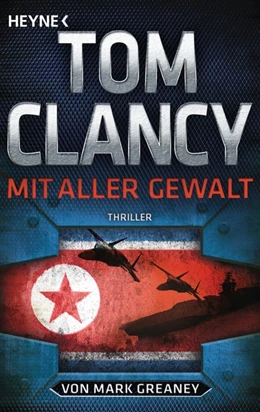 Abbildung von Clancy / Greaney | Mit aller Gewalt | 1. Auflage | 2018 | beck-shop.de