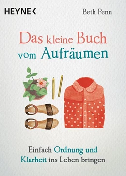 Abbildung von Penn | Das kleine Buch vom Aufräumen | 1. Auflage | 2018 | beck-shop.de
