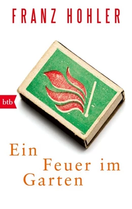 Abbildung von Hohler | Ein Feuer im Garten | 1. Auflage | 2017 | beck-shop.de