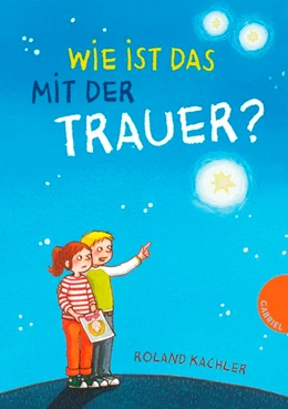 Abbildung von Kachler | Wie ist das mit der Trauer? | 1. Auflage | 2017 | beck-shop.de