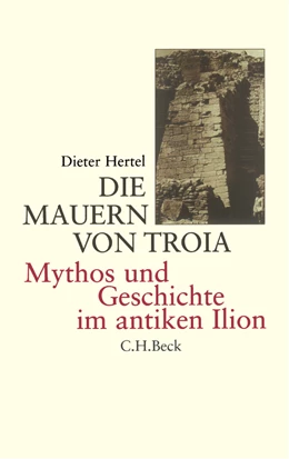 Abbildung von Hertel, Dieter | Die Mauern von Troia | 1. Auflage | 2003 | beck-shop.de
