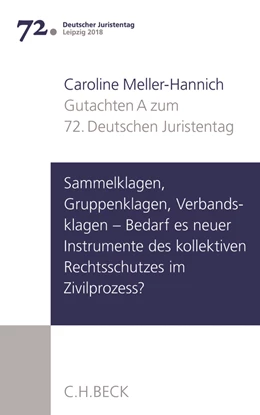 Abbildung von Verhandlungen des 72. Deutschen Juristentages • Leipzig 2018, Gutachten Band I / Teil A: Sammelklagen, Gruppenklagen, Verbandsklagen - Bedarf es neuer Instrumente des kollektiven Rechtsschutzes im Zivilprozess? | 1. Auflage | 2018 | beck-shop.de