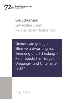 Abbildung von Verhandlungen des 72. Deutschen Juristentages • Leipzig 2018, Gutachten Band I / Teil B: Gemeinsam getragene Elternverantwortung nach Trennung und Scheidung - Reformbedarf im Sorge-, Umgangs- und Unterhaltsrecht? | 1. Auflage | 2018 | beck-shop.de