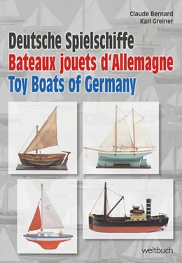 Abbildung von Bernard / Greiner | Deutsche Spielschiffe - Bateaux jouets d'Allemagne - Toy Boats of Germany | 1. Auflage | 2017 | beck-shop.de