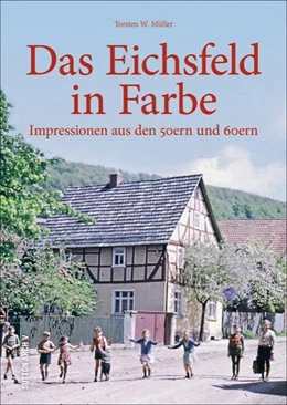 Abbildung von Müller | Das Eichsfeld in Farbe | 1. Auflage | 2017 | beck-shop.de