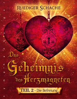 Abbildung von Schache | Das Geheimnis des Herzmagneten - Die Befreiung | 1. Auflage | 2017 | beck-shop.de