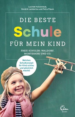 Abbildung von Hutzenlaub / Lambertus | Die beste Schule für mein Kind | 1. Auflage | 2017 | beck-shop.de